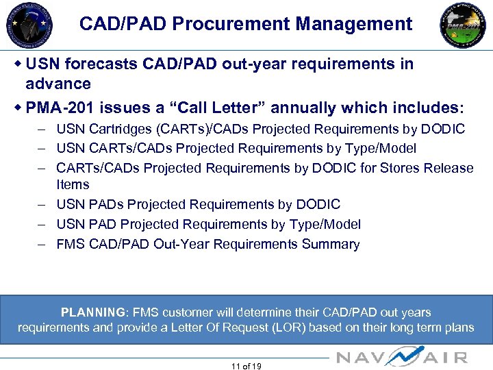 CAD/PAD Procurement Management w USN forecasts CAD/PAD out-year requirements in advance w PMA-201 issues
