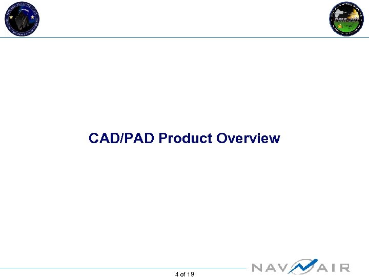 CAD/PAD Product Overview 4 of 19 