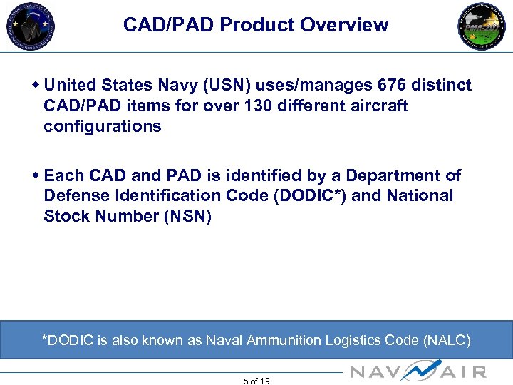 CAD/PAD Product Overview w United States Navy (USN) uses/manages 676 distinct CAD/PAD items for
