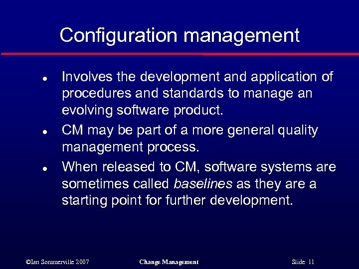 Configuration management l l l Involves the development and application of procedures and standards