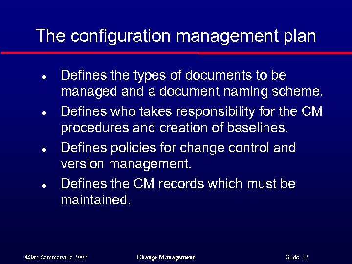 The configuration management plan l l Defines the types of documents to be managed