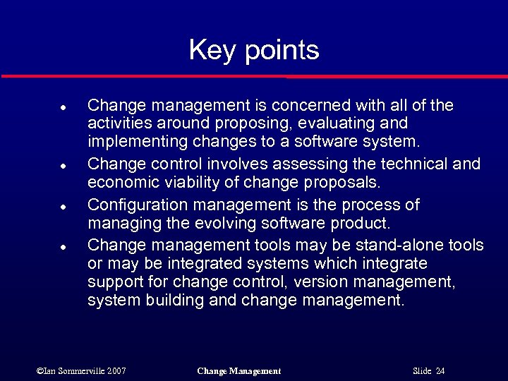 Key points l l Change management is concerned with all of the activities around