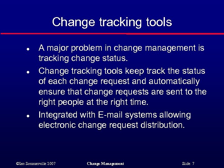 Change tracking tools l l l A major problem in change management is tracking