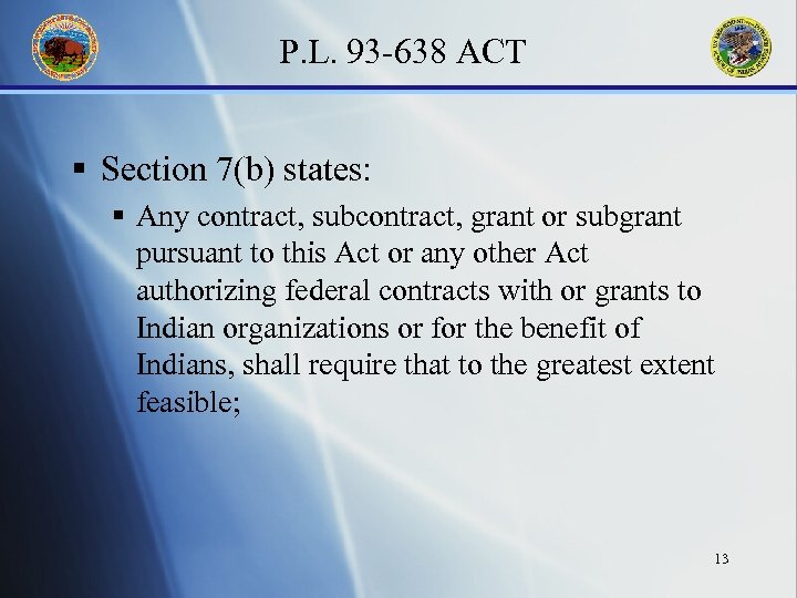 P. L. 93 -638 ACT § Section 7(b) states: § Any contract, subcontract, grant