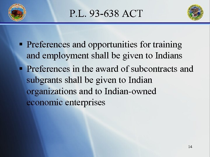 P. L. 93 -638 ACT § Preferences and opportunities for training and employment shall