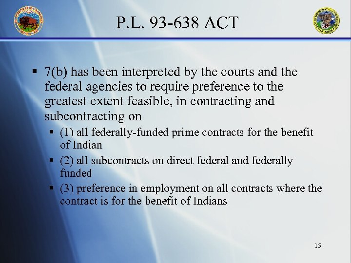 P. L. 93 -638 ACT § 7(b) has been interpreted by the courts and