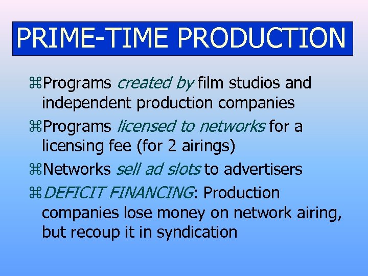 PRIME-TIME PRODUCTION z. Programs created by film studios and independent production companies z. Programs