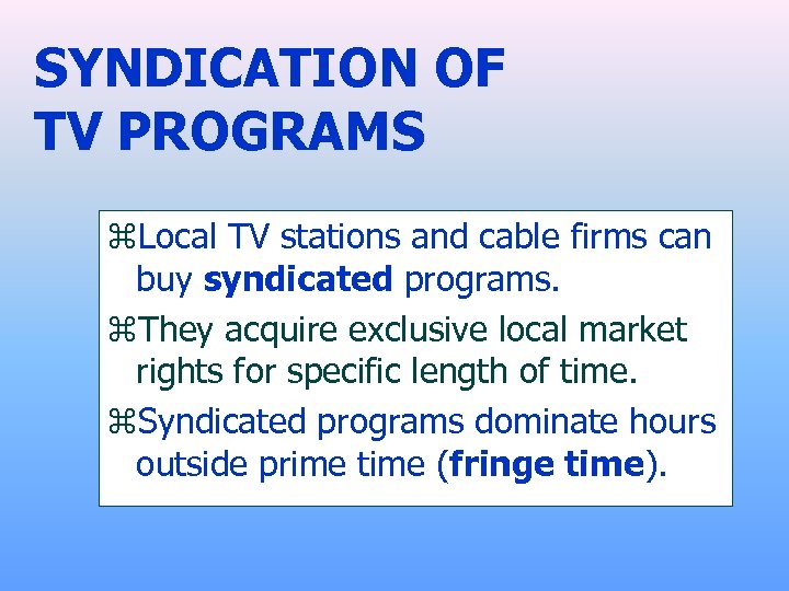 SYNDICATION OF TV PROGRAMS z. Local TV stations and cable firms can buy syndicated