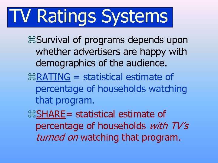 TV Ratings Systems z. Survival of programs depends upon whether advertisers are happy with