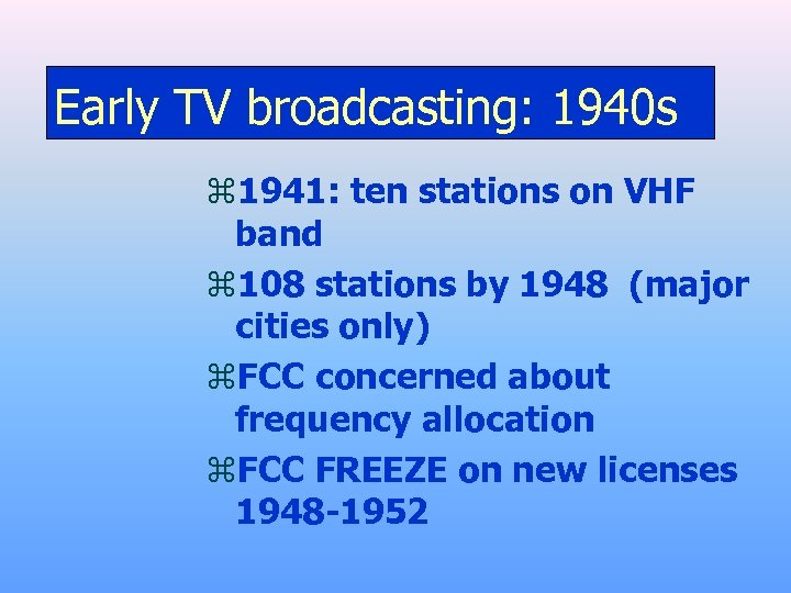 Early TV broadcasting: 1940 s z 1941: ten stations on VHF band z 108