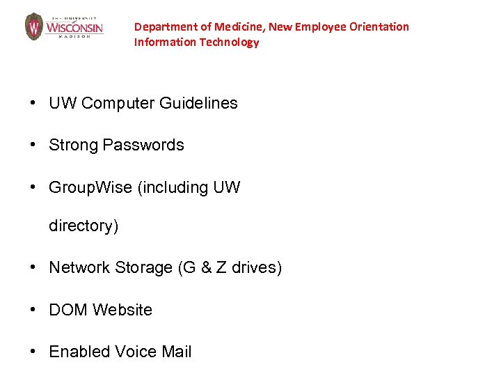 Department of Medicine, New Employee Orientation Information Technology • UW Computer Guidelines • Strong