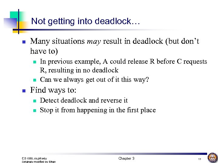 Not getting into deadlock… n Many situations may result in deadlock (but don’t have