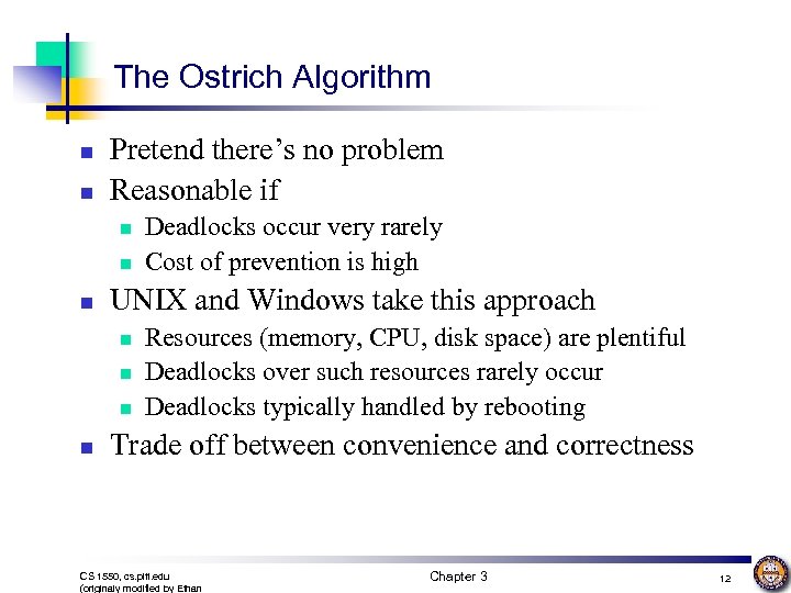 The Ostrich Algorithm n n Pretend there’s no problem Reasonable if n n n