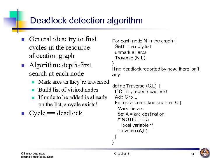 Deadlock detection algorithm n n General idea: try to find cycles in the resource