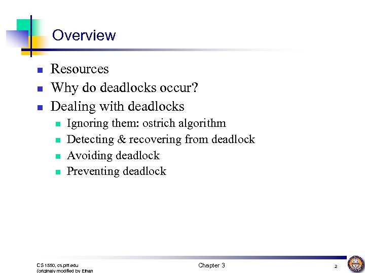 Overview n n n Resources Why do deadlocks occur? Dealing with deadlocks n n