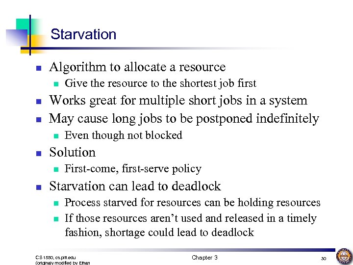 Starvation n Algorithm to allocate a resource n n n Works great for multiple