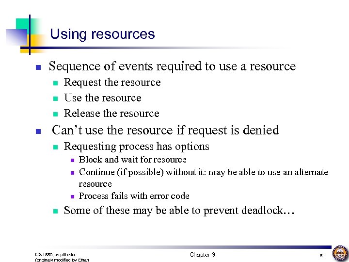 Using resources n Sequence of events required to use a resource n n Request