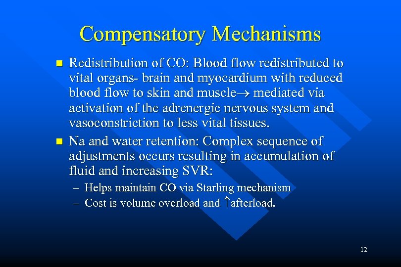 Compensatory Mechanisms n n Redistribution of CO: Blood flow redistributed to vital organs- brain