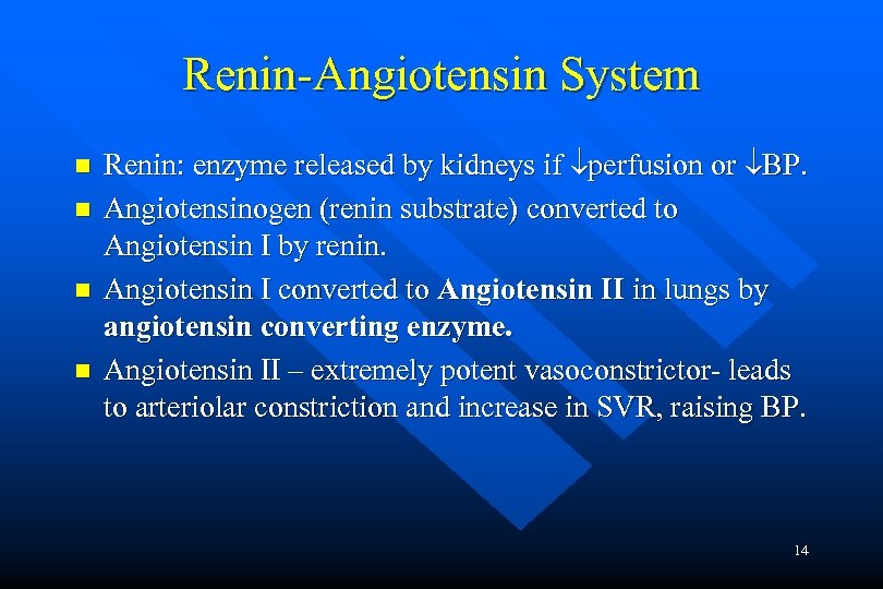Renin-Angiotensin System n n Renin: enzyme released by kidneys if perfusion or BP. Angiotensinogen