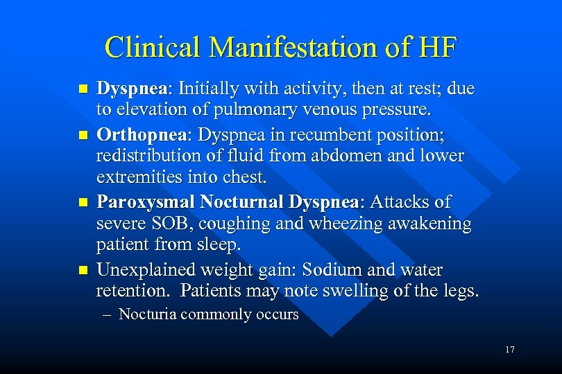 Clinical Manifestation of HF n n Dyspnea: Initially with activity, then at rest; due