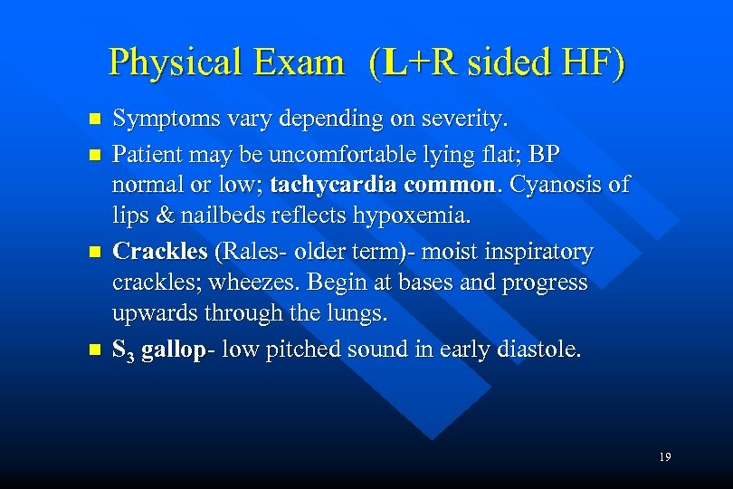 Physical Exam (L+R sided HF) n n Symptoms vary depending on severity. Patient may