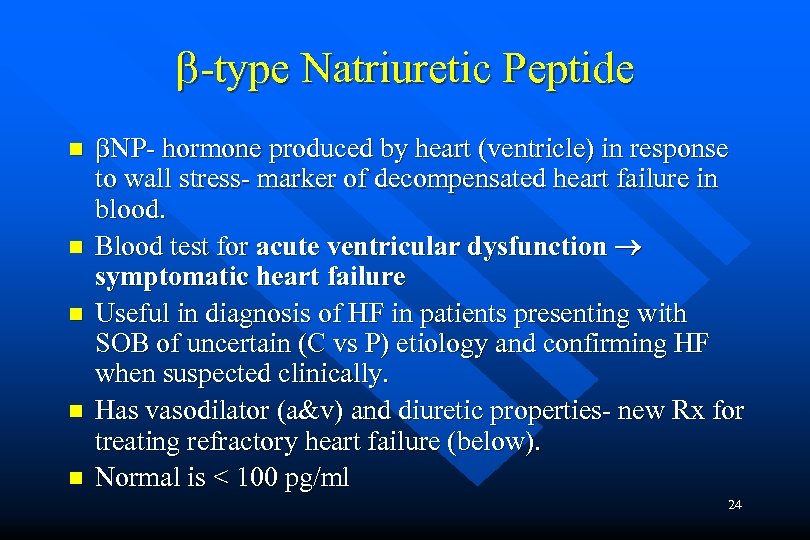  -type Natriuretic Peptide n n n NP- hormone produced by heart (ventricle) in
