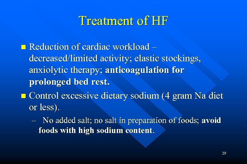 Treatment of HF Reduction of cardiac workload – decreased/limited activity; elastic stockings, anxiolytic therapy;