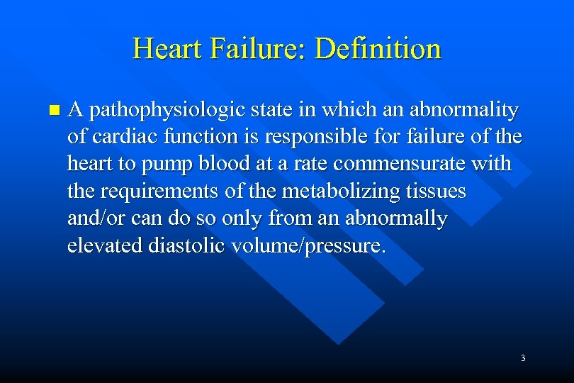 Heart Failure: Definition n A pathophysiologic state in which an abnormality of cardiac function