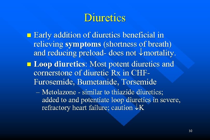 Diuretics Early addition of diuretics beneficial in relieving symptoms (shortness of breath) and reducing