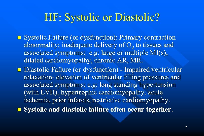 HF: Systolic or Diastolic? n n n Systolic Failure (or dysfunction): Primary contraction abnormality;