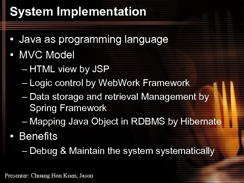 System Implementation • Java as programming language • MVC Model – HTML view by