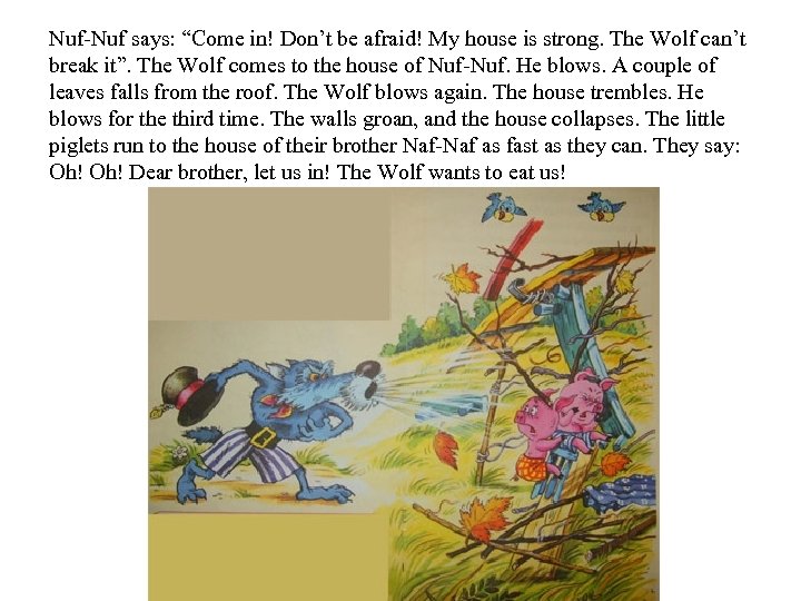 Nuf-Nuf says: “Come in! Don’t be afraid! My house is strong. The Wolf can’t