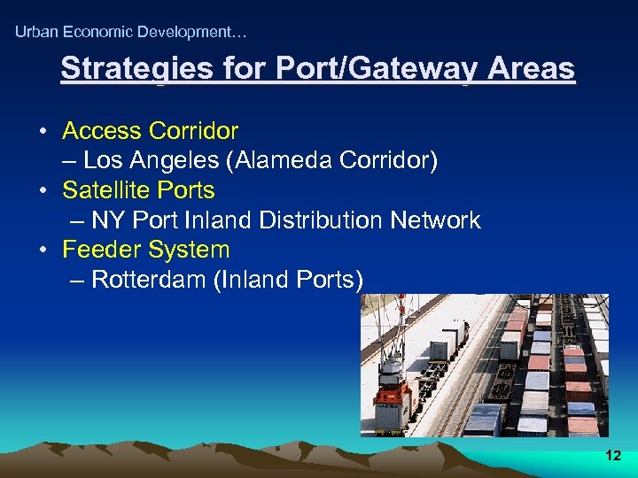 Urban Economic Development… Strategies for Port/Gateway Areas • Access Corridor – Los Angeles (Alameda