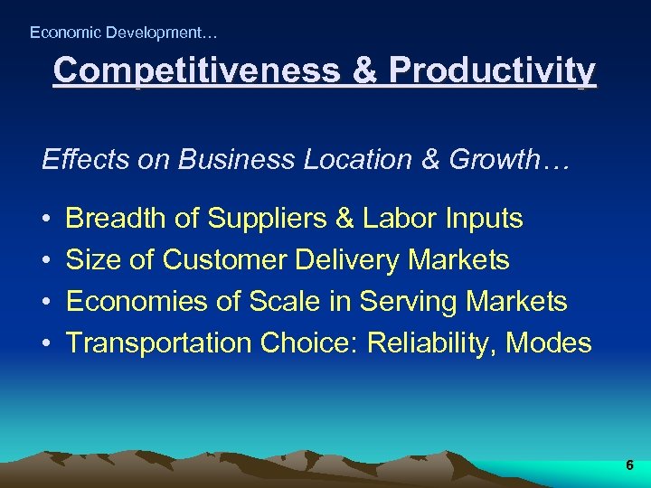 Economic Development… Competitiveness & Productivity Effects on Business Location & Growth… • • Breadth