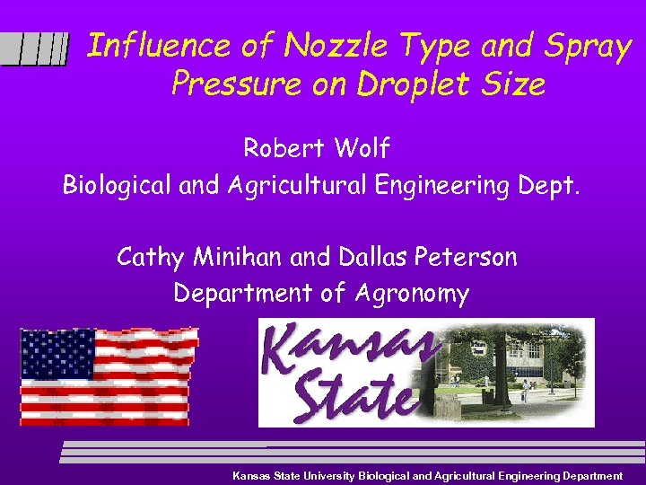 Influence of Nozzle Type and Spray Pressure on Droplet Size Robert Wolf Biological and