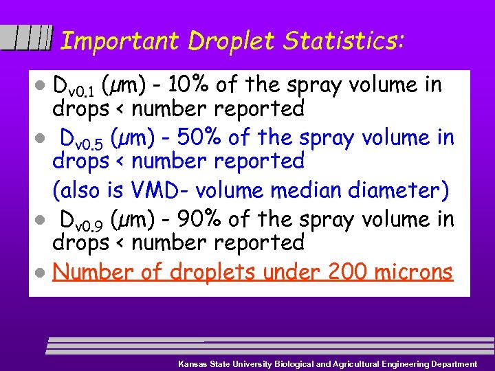 Important Droplet Statistics: Dv 0. 1 (µm) - 10% of the spray volume in