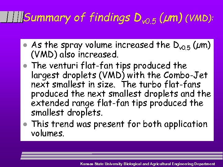 Summary of findings Dv 0. 5 (µm) l l l (VMD): As the spray