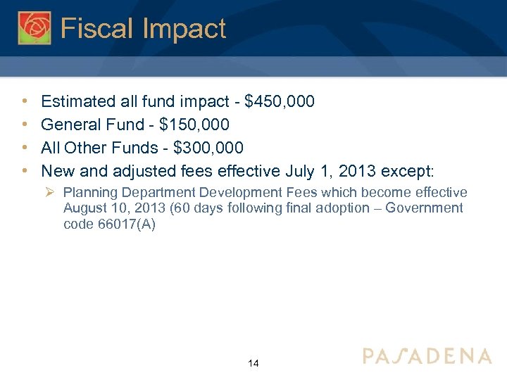 Fiscal Impact • • Estimated all fund impact - $450, 000 General Fund -