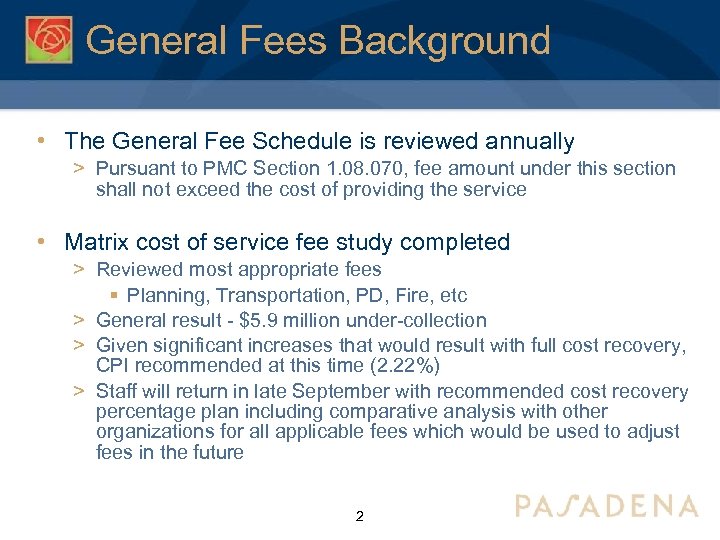 General Fees Background • The General Fee Schedule is reviewed annually > Pursuant to