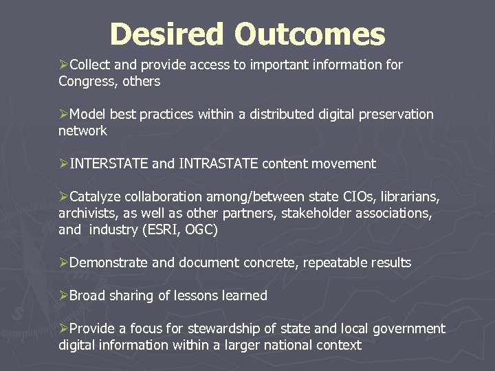 Desired Outcomes ØCollect and provide access to important information for Congress, others ØModel best