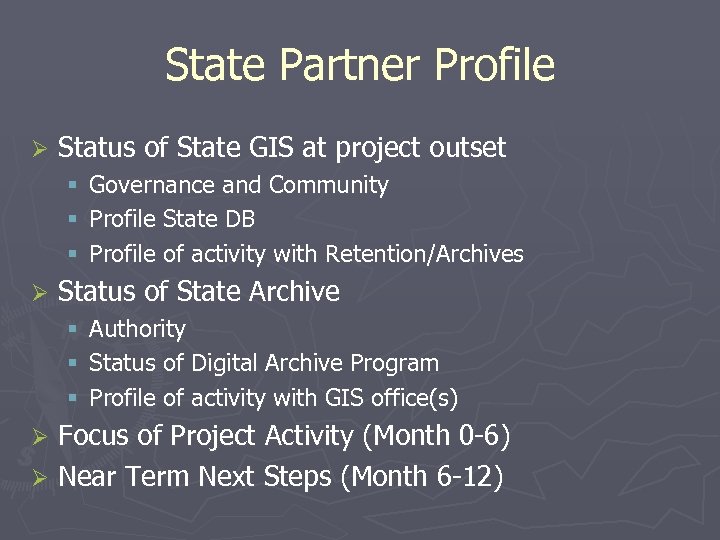 State Partner Profile Ø Status of State GIS at project outset § § §