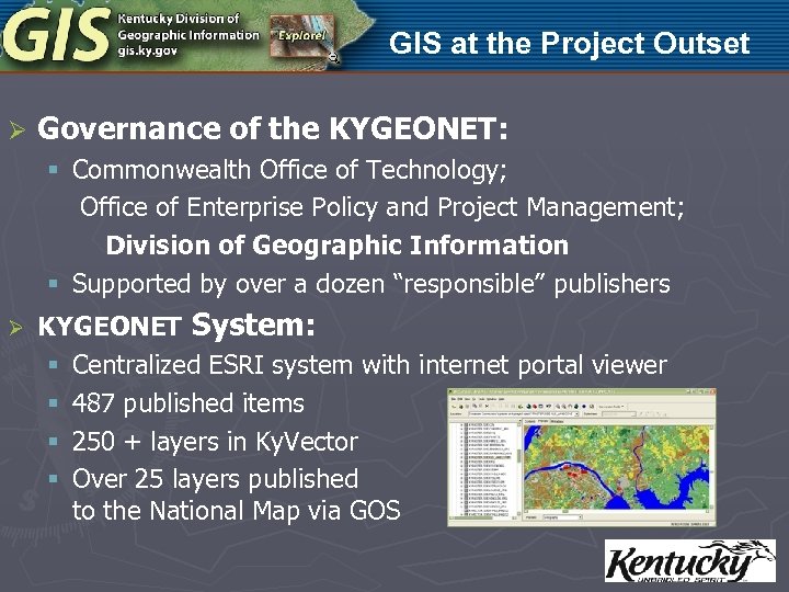GIS at Kentucky Commonwealth of the Project Outset Ø Governance of the KYGEONET: §