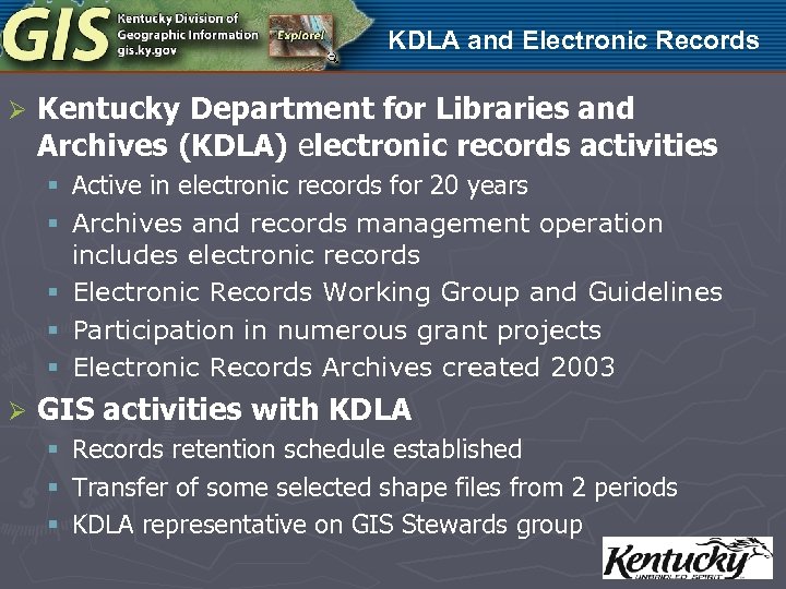 KDLA and Electronic Records Ø Kentucky Department for Libraries and Archives (KDLA) electronic records