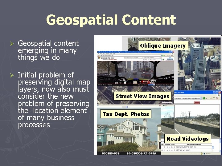 Geospatial Content Ø Geospatial content emerging in many things we do Ø Initial problem