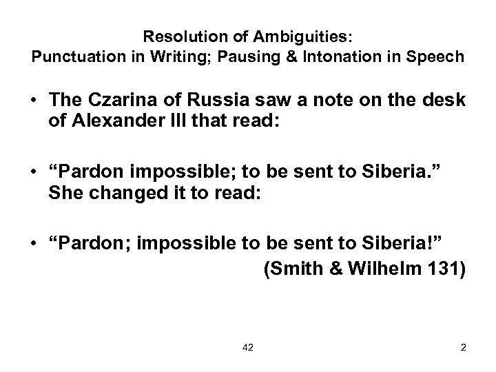 Resolution of Ambiguities: Punctuation in Writing; Pausing & Intonation in Speech • The Czarina