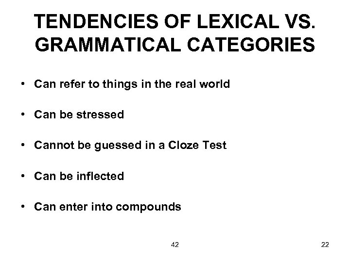 TENDENCIES OF LEXICAL VS. GRAMMATICAL CATEGORIES • Can refer to things in the real