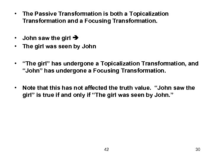  • The Passive Transformation is both a Topicalization Transformation and a Focusing Transformation.