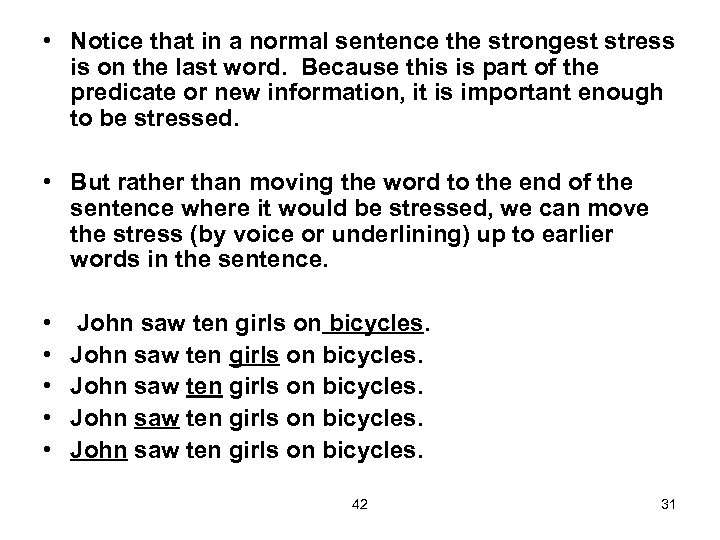  • Notice that in a normal sentence the strongest stress is on the