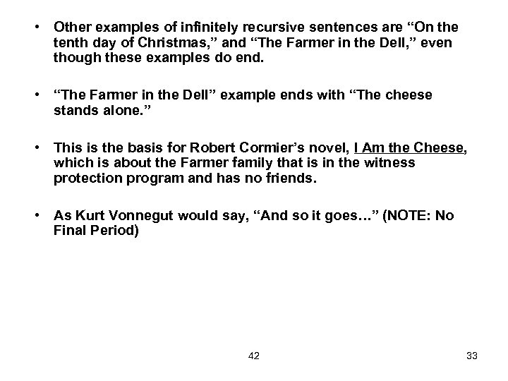  • Other examples of infinitely recursive sentences are “On the tenth day of