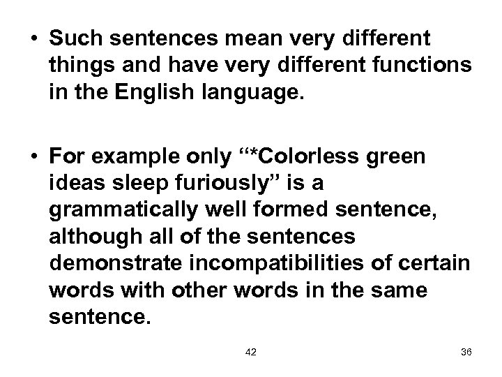 • Such sentences mean very different things and have very different functions in
